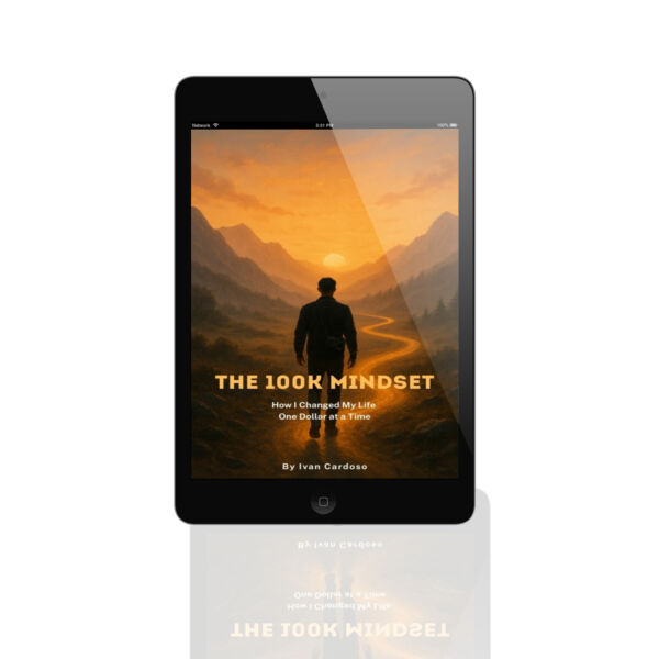 The 100K Mindset: How I Changed My Life One Dollar at a Time - Image 4